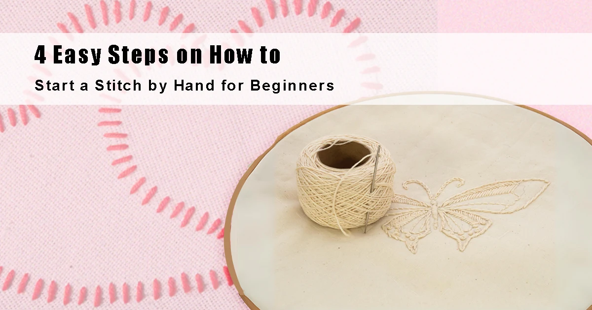 Learn how to start a stitch by hand with just 4 easy steps for beginners.